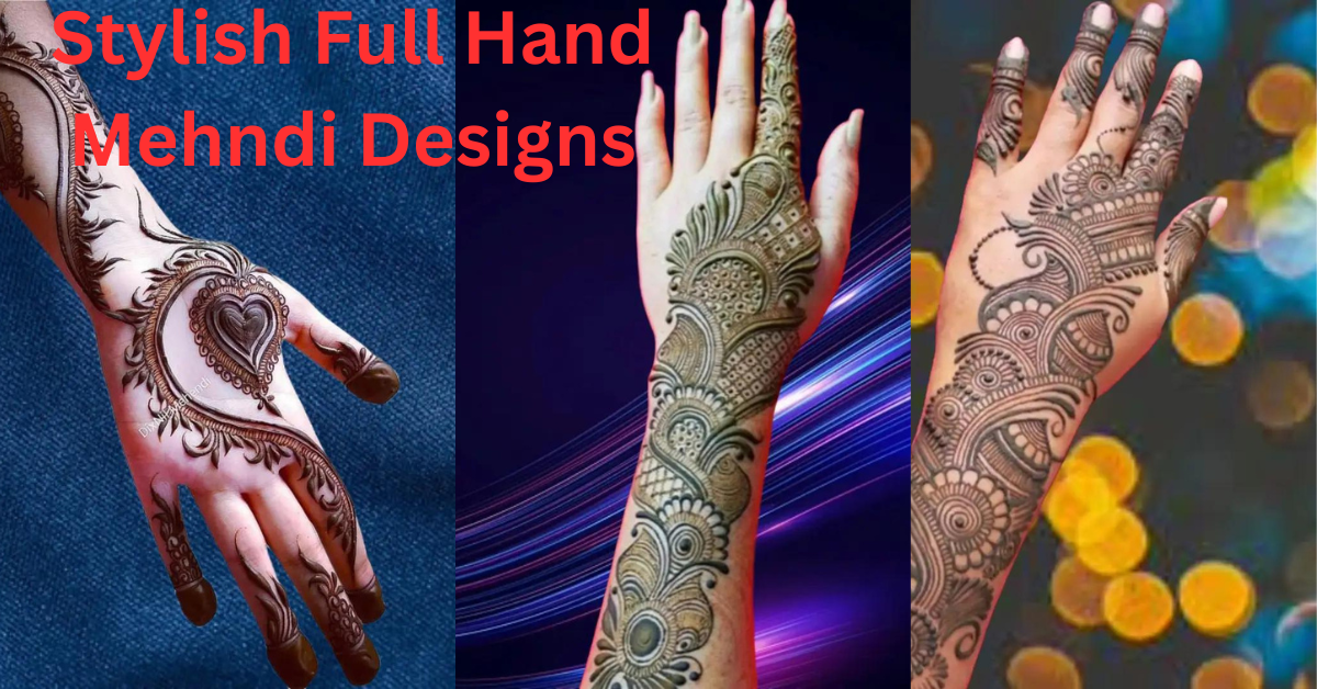 Stylish Full Hand Mehndi Designs